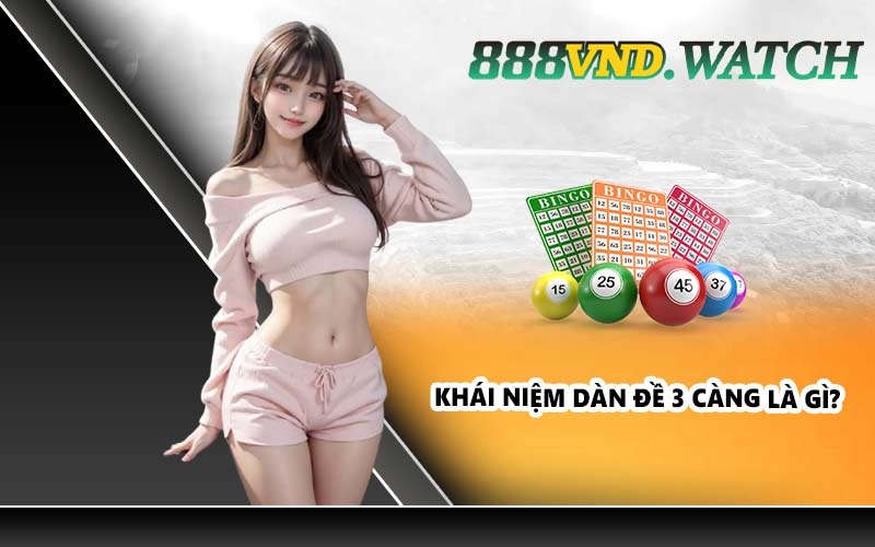 Khái niệm dàn đề 3 càng là gì?