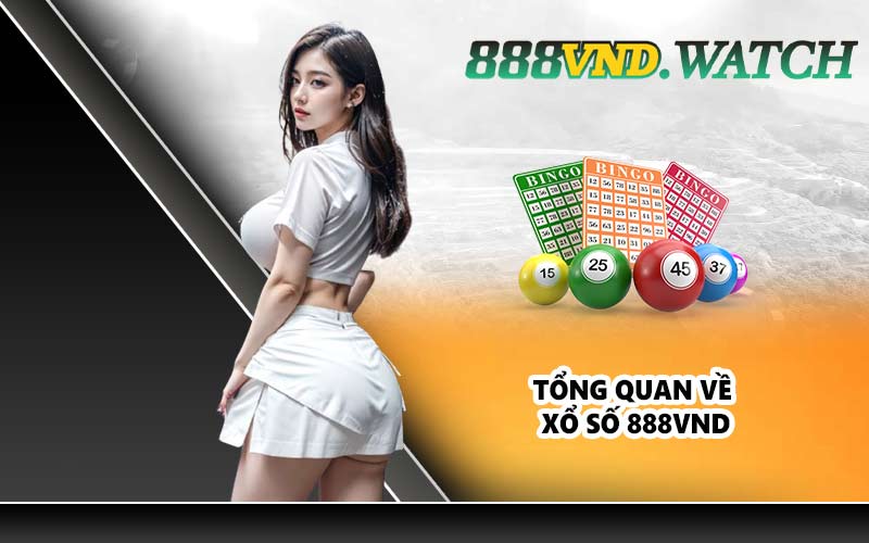 Tổng quan về xổ số 888VND